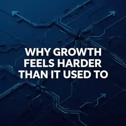 Why Business Growth Feels Harder Than Ever (And What Actually Works Now)